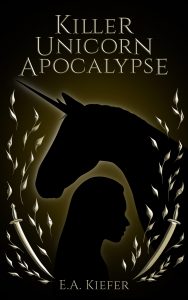 This is the cover image of Killer Unicorn Apocalypse by E.A. Kiefer